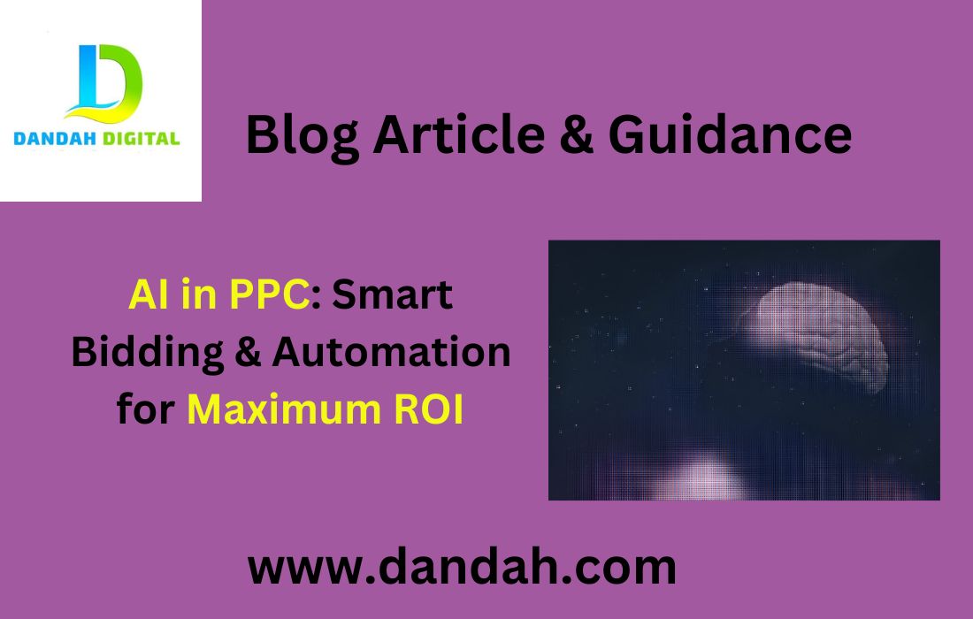 Dandah-Digital, AI-Powered-PPC, Ads-AI-Powered, Advertising-with-AI, Artificial-Intelligence-Ads, AI-in-Google-Ads, AI-in-Bing-Ads, AI-Ads-Automation, AI-Ads-Bidding, Ads-Smart, Online-PPC-Ads