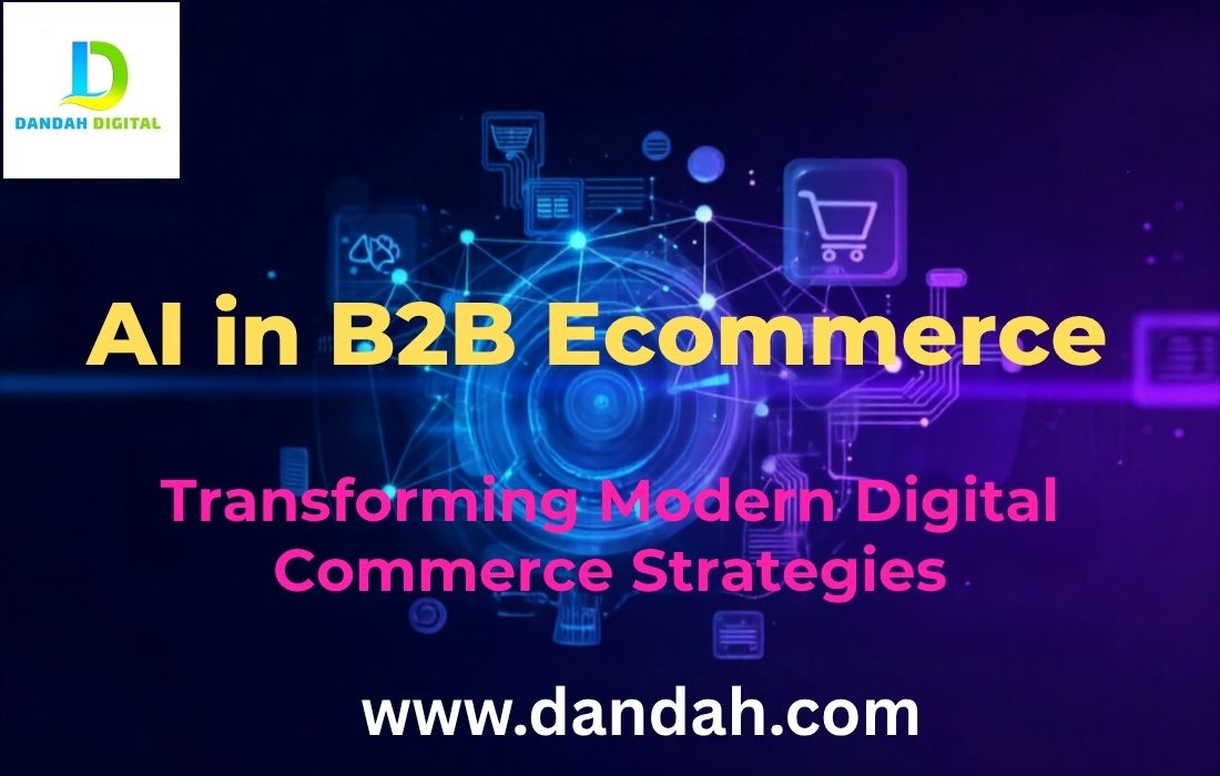 Dandah-Digital, E-Commerce, b2b-E-Commerce, AI-E-Commerce, E-Commerce-Strategy, E-Commerce-Portal, E-Commerce-Trends