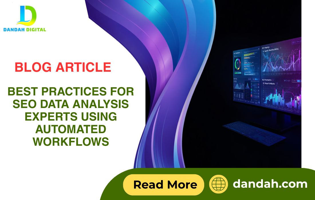 D:\Danish\Danish Data\Danish\Dandah Digital Stuff\Blog Post Article Writings\Best Practices for SEO Data Analysis Experts Using Automated Workflows\Images