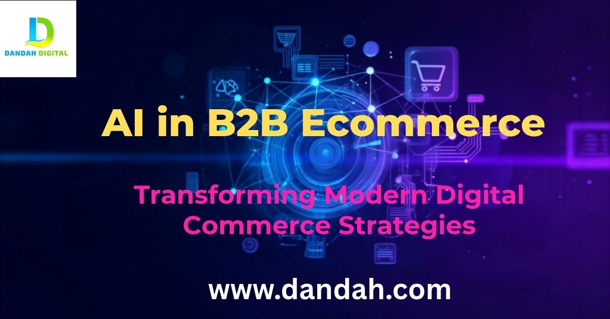AI in B2B Ecommerce: Transforming Modern Digital Commerce Strategies