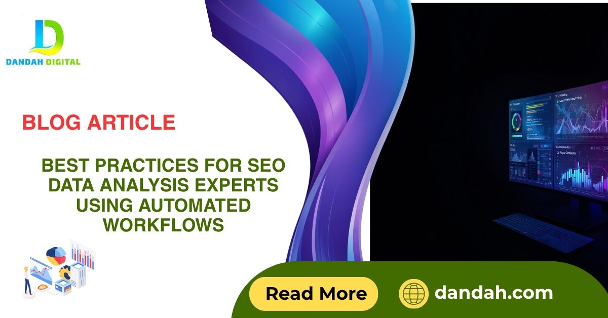 Best Practices for SEO Data Analysis Experts Using Automated Workflows